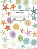 Composition: Starfish Wide Ruled Composition Notebook 7.44 x 9.69, 100 sheets, 200 pages, book for school, boys, girls, kids, teachers and students, (Composition Notebooks: Wide Ruled) Volume 1 1722838698 Book Cover