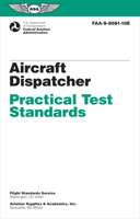 Aircraft Dispatcher Practical Test Standards (2024): Faa-S-8081-10e 1644254719 Book Cover