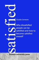 Satisfied: Why dissatisfied people can be satisfied and how to become satisfied oneself 3911075308 Book Cover