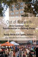 Out of Nazareth, Christ-Centered Civic Transformation in Unlikely Places 0997371773 Book Cover