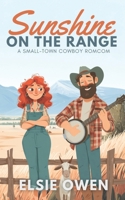 Sunshine on the Range: A Small-Town Cowboy Romcom (Wildflower Ridge Series) B0FBL79WP6 Book Cover