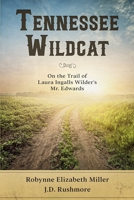 Tennessee Wildcat: On the Trail of Laura Ingalls Wilder's Mr. Edwards 1947370065 Book Cover