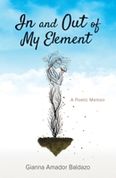 In and Out of My Element: A Poetic Memoir 1736864904 Book Cover