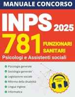 Concorso INPS 781 Funzionari Sanitari: Tutto ciò di cui hai bisogno per vincere: materiali aggiornati, test interattivi e audiolezioni | Espansione web esclusiva (Italian Edition) B0DW41PSZZ Book Cover