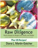Raw Diligence: Diet & Lifestyle for Weight-Loss, Health, and Vitality! 1480934720 Book Cover