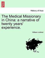 The Medical Missionary in China 1014104319 Book Cover