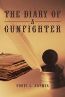 The Diary of a Gunfighter 1450294766 Book Cover
