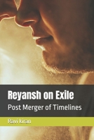 Reyansh on Exile: Post Merger of Timelines (Kumar's Parallel Timelines) B0FS1H64N5 Book Cover