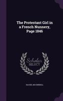 The Protestant Girl in a French Nunnery, Page 1846 135704383X Book Cover