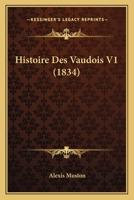 Histoire Des Vaudois V1 (1834) 1120513782 Book Cover