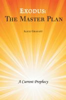 Exodus: The Master Plan: A Current Prophecy 1504367030 Book Cover