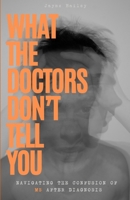 What The Doctors Don't Tell You: Navigating The Confusion of MS After Diagnosis B0DVD2DN7K Book Cover