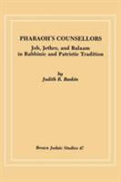 Pharaoh's Counsellors: Job, Jethro, and Balaam in Rabbinic and Patristic Tradition (Brown Judaic studies) 0891306374 Book Cover