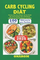 CARB CYCLING DIÄT: Formen Sie Ihren Körper mit der Kraft des Carb Cycling, dem ultimativen Leitfaden für Nachhaltigkeit und Erfolg (German Edition) B0FH44W8XZ Book Cover