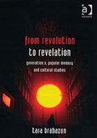 From Revolution To Revelation: Generation X, Popular Memory And Cultural Studies 0754643972 Book Cover