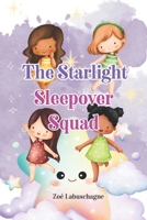 The Starlight Sleepover Squad B0FMJY5BLJ Book Cover