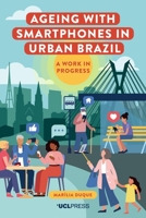 Ageing with Smartphones in Urban Brazil: A Work in Progess 1787359980 Book Cover