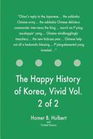 The Happy History of Korea, Vivid Vol. 2 of 2 1547101474 Book Cover