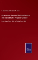 Crown Cases Reserved for Consideration and Decided by the Judges of England 3752560983 Book Cover