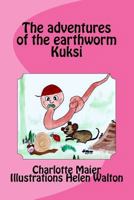 The Adventures of the Earthworm Kuksi 1517097290 Book Cover