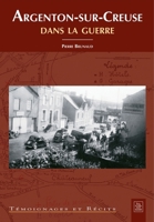 Argenton-sur-Creuse dans la guerre (Témoignages Et Récits) (French Edition) 2849107115 Book Cover