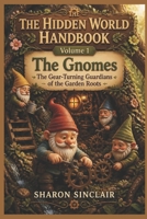 The Hidden World Handbook Volume 1 Gnomes B0G6Z6C7WN Book Cover