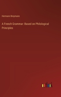 A French Grammar: Based on Philological Principles 336862735X Book Cover