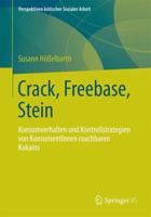 Crack, Freebase, Stein: Konsumverhalten Und Kontrollstrategien Von Konsumentinnen Rauchbaren Kokains 3531195476 Book Cover