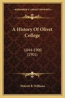 A History of Olivet College: 1844-1900 1104594196 Book Cover