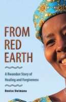 From Red Earth: A Rwandan Story of Healing and Forgiveness 0874869846 Book Cover