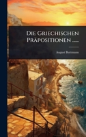 Die Griechischen Präpositionen ...... 102451692X Book Cover