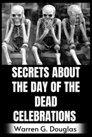 Secrets About the Day of the Dead Celebration B0BLG2NSFK Book Cover