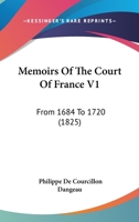 Memoirs Of The Court Of France V1: From 1684 To 1720 1166330206 Book Cover