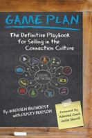 Game Plan: The Definitive Playbook for Selling in the Connection Culture 1504953207 Book Cover