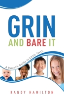 Grin and Bare It: A Parents Guide to Little Teeth 1599323850 Book Cover