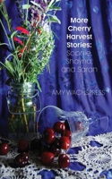 More Cherry Harvest Stories: Sophie, Shayna, and Sarah 0978835077 Book Cover