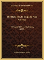 The Heydons in England and America: A Fragment of Family History ... 1016410263 Book Cover