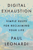 Digital Exhaustion: Simple Rules for Reclaiming Your Life 0593851234 Book Cover