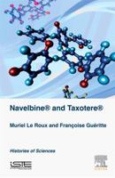 Navelbine® and Taxotère®: Histories of Sciences 1785481452 Book Cover