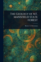 The Geology of MT. MANSFIELD STATE FOREST 1023509881 Book Cover