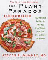The Plant Paradox Cookbook: 100 Delicious Recipes to Help You Lose Weight, Heal Your Gut, and Live Lectin-Free 0062843370 Book Cover