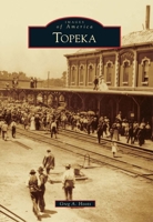 Topeka (Images of America: Kansas) 0738584347 Book Cover