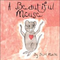 A Beautiful Mouse 1607030047 Book Cover