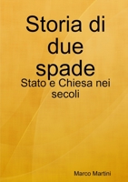 Storia di due spade: Stato e Chiesa nei secoli 1326967304 Book Cover