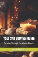 Your SAD Survival Guide: Thriving Through the Winter Months B0CMPN98ZC Book Cover