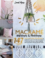 Macram�: Wall Hanging&Plant Hangers-147Smart and Budget-Friendly steps to quickly learning how to furnish your home in a sharp way.Make your space a relaxing place and switch off from the city's chaos null Book Cover