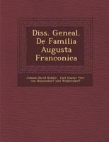 Diss. Geneal. De Familia Augusta Franconica 1246289393 Book Cover