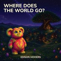 Where Does the World Go? (The Zufflekins of Zolliboo) B0H72C1CVW Book Cover