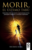 Morir, el último tabú: Entrevistas sobre la muerte a representantes de las principales religiones y corrientes espitiruales 8417566384 Book Cover