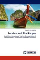 Tourism and Thai People: Social Representations of Tourism Development and Its Social Impact As Perceived By Bangkok Residents 3845444428 Book Cover